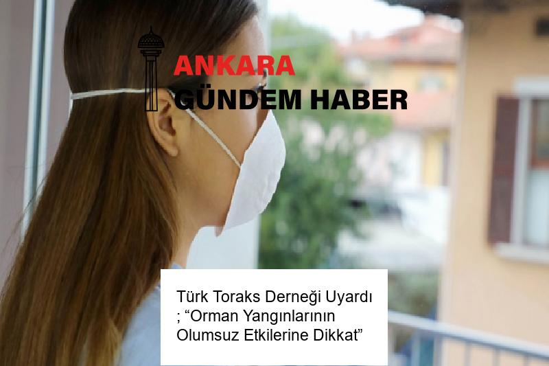 Türk Toraks Derneği Uyardı ; “Orman Yangınlarının Olumsuz Etkilerine Dikkat”