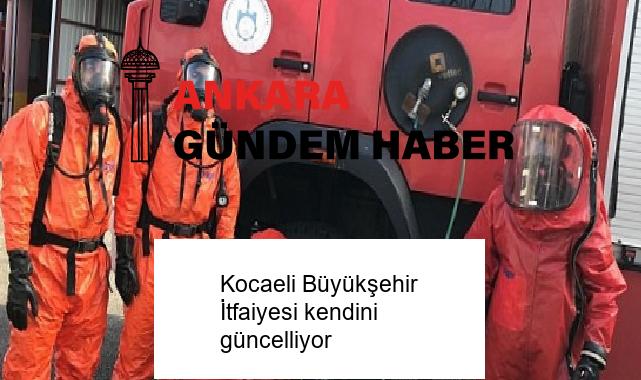 Kocaeli Büyükşehir İtfaiyesi kendini güncelliyor