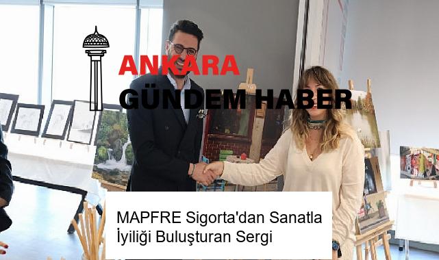 MAPFRE Sigorta’dan Sanatla İyiliği Buluşturan Sergi