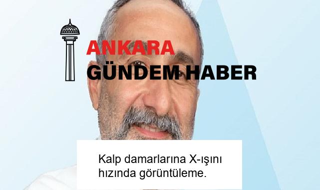 Kalp damarlarına X-ışını hızında görüntüleme.