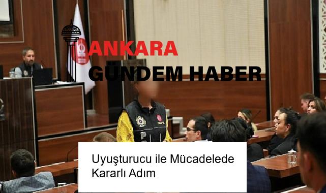 Uyuşturucu ile Mücadelede Kararlı Adım