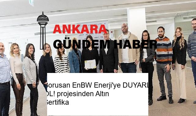 Borusan EnBW Enerji’ye DUYARLI OL! projesinden Altın Sertifika