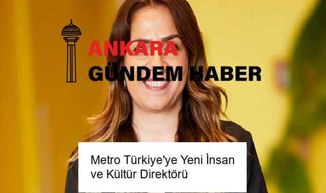 Metro Türkiye’ye Yeni İnsan ve Kültür Direktörü