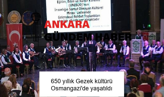 650 yıllık Gezek kültürü Osmangazi’de yaşatıldı