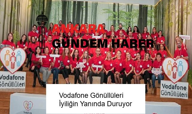 Vodafone Gönüllüleri İyiliğin Yanında Duruyor