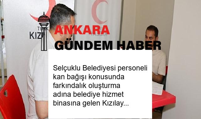 Selçuklu Belediyesi personeli kan bağışı konusunda farkındalık oluşturma adına belediye hizmet binasına gelen Kızılay Mobil Kan Merkezi’ne kan bağışında bulundu