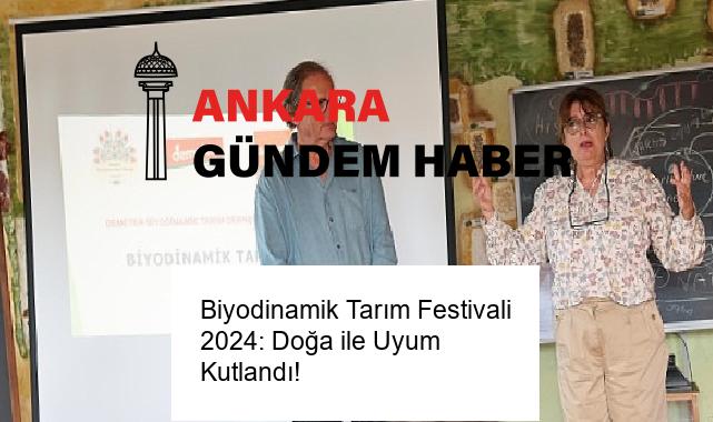 Biyodinamik Tarım Festivali 2024: Doğa ile Uyum Kutlandı!