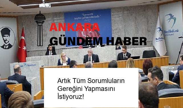 Artık Tüm Sorumluların Gereğini Yapmasını İstiyoruz!
