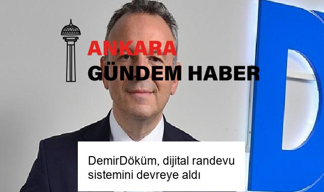 DemirDöküm, dijital randevu sistemini devreye aldı