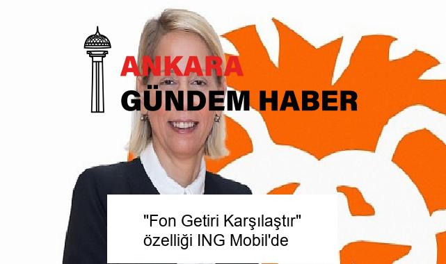 “Fon Getiri Karşılaştır” özelliği ING Mobil’de