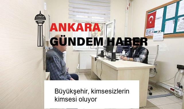 Büyükşehir, kimsesizlerin kimsesi oluyor