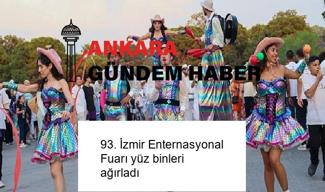 93. İzmir Enternasyonal Fuarı yüz binleri ağırladı