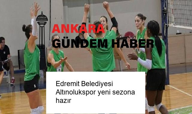 Edremit Belediyesi Altınolukspor yeni sezona hazır