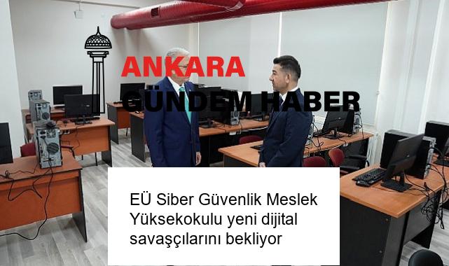 EÜ Siber Güvenlik Meslek Yüksekokulu yeni dijital savaşçılarını bekliyor