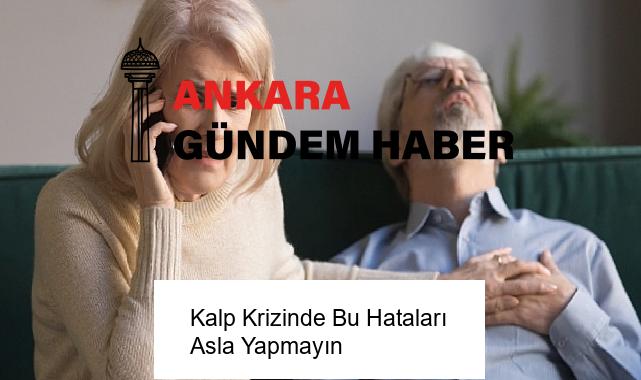 Kalp Krizinde Bu Hataları Asla Yapmayın