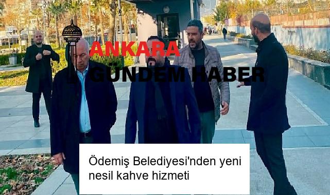 Ödemiş Belediyesi’nden yeni nesil kahve hizmeti
