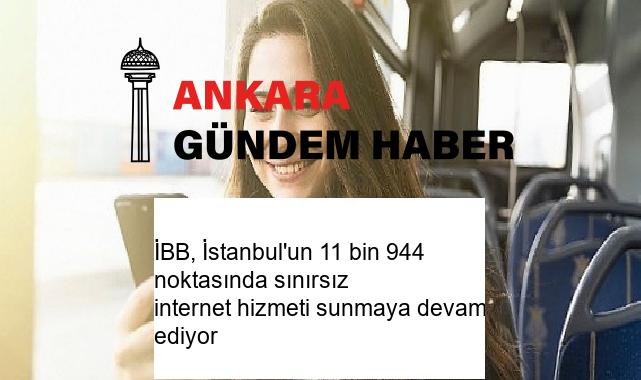 İBB, İstanbul’un 11 bin 944 noktasında sınırsız internet hizmeti sunmaya devam ediyor