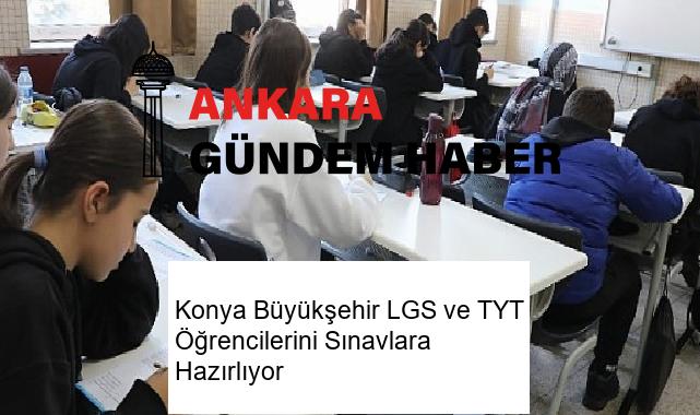 Konya Büyükşehir LGS ve TYT Öğrencilerini Sınavlara Hazırlıyor