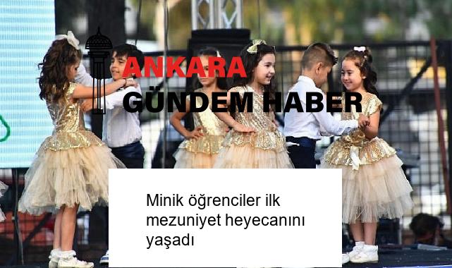 Minik öğrenciler ilk mezuniyet heyecanını yaşadı