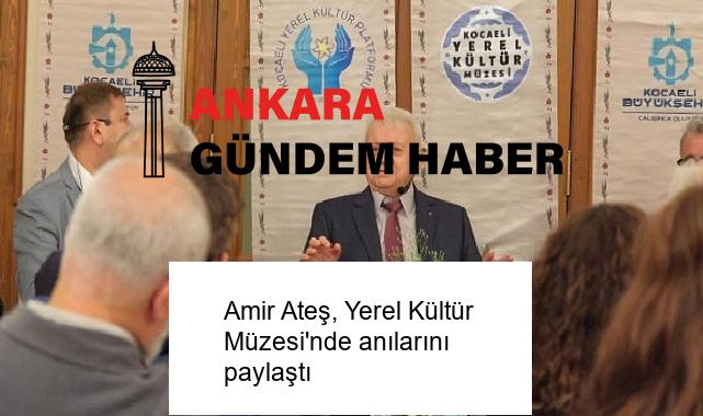 Amir Ateş, Yerel Kültür Müzesi’nde anılarını paylaştı