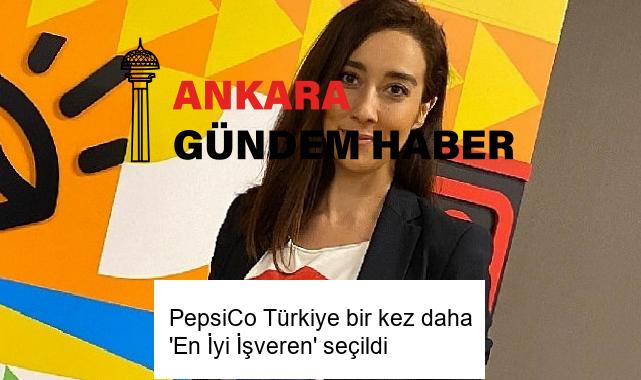 PepsiCo Türkiye bir kez daha ‘En İyi İşveren’ seçildi