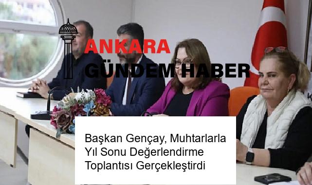 Başkan Gençay, Muhtarlarla Yıl Sonu Değerlendirme Toplantısı Gerçekleştirdi