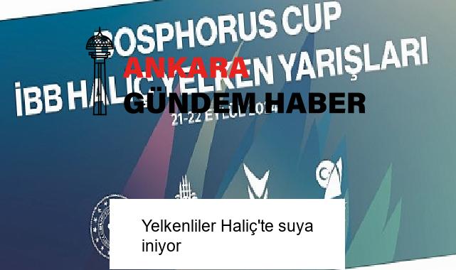 Yelkenliler Haliç’te suya iniyor