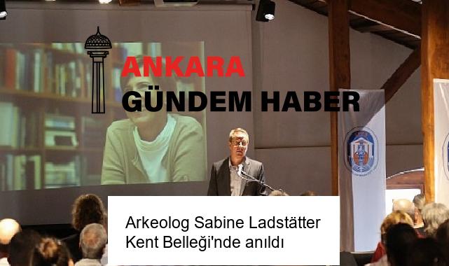 Arkeolog Sabine Ladstätter Kent Belleği’nde anıldı