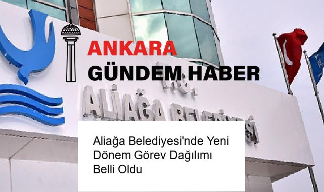 Aliağa Belediyesi’nde Yeni Dönem Görev Dağılımı Belli Oldu