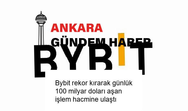 Bybit rekor kırarak günlük 100 milyar doları aşan işlem hacmine ulaştı