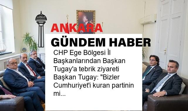 CHP Ege Bölgesi İl Başkanlarından Başkan Tugay’a tebrik ziyareti Başkan Tugay: “Bizler Cumhuriyet’i kuran partinin mirasçılarıyız”