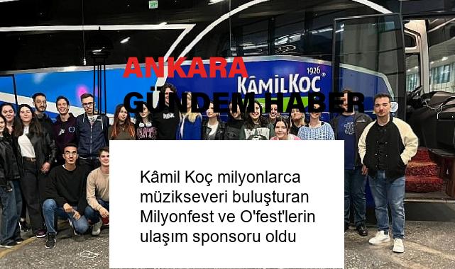 Kâmil Koç milyonlarca müzikseveri buluşturan Milyonfest ve O’fest’lerin ulaşım sponsoru oldu