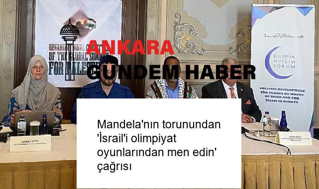 Mandela’nın torunundan ‘İsrail’i olimpiyat oyunlarından men edin’ çağrısı