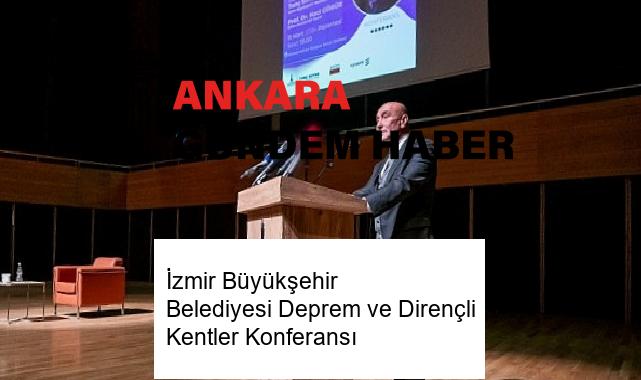 İzmir Büyükşehir Belediyesi Deprem ve Dirençli Kentler Konferansı