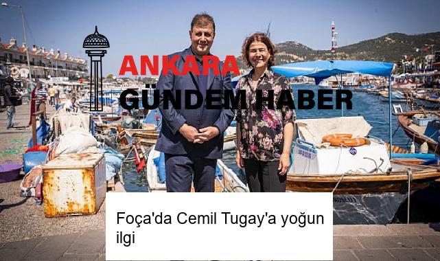 Foça’da Cemil Tugay’a yoğun ilgi