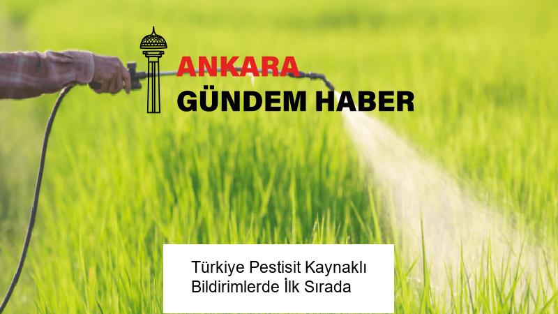 Türkiye Pestisit Kaynaklı Bildirimlerde İlk Sırada