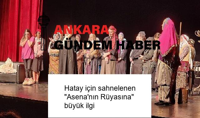 Hatay için sahnelenen “Asena’nın Rüyasına” büyük ilgi
