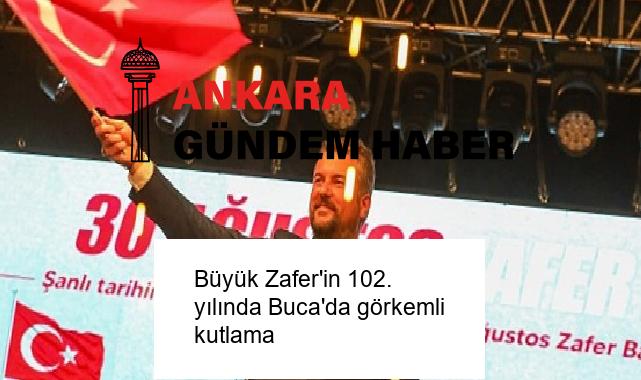 Büyük Zafer’in 102. yılında Buca’da görkemli kutlama