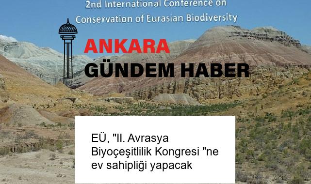 EÜ, “II. Avrasya Biyoçeşitlilik Kongresi “ne ev sahipliği yapacak