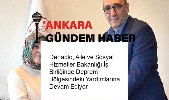 DeFacto, Aile ve Sosyal Hizmetler Bakanlığı İş Birliğinde Deprem Bölgesindeki Yardımlarına Devam Ediyor