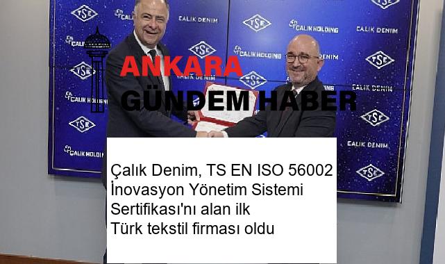Çalık Denim, TS EN ISO 56002 İnovasyon Yönetim Sistemi Sertifikası’nı alan ilk Türk tekstil firması oldu