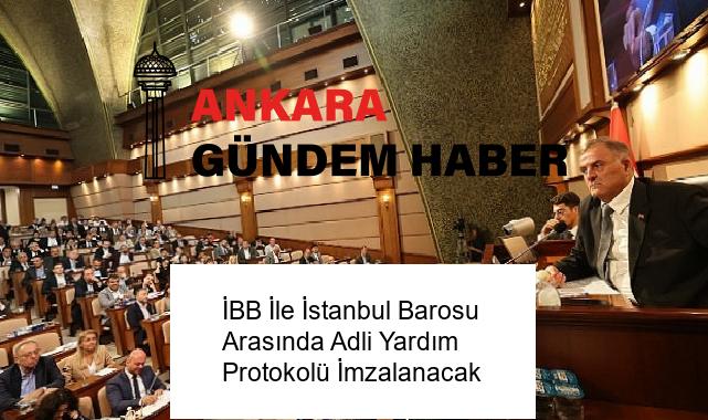 İBB İle İstanbul Barosu Arasında Adli Yardım Protokolü İmzalanacak
