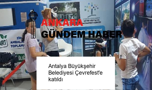Antalya Büyükşehir Belediyesi Çevrefest’e katıldı