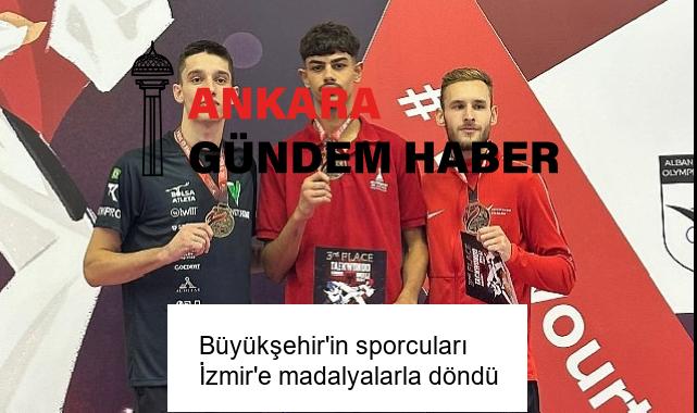 Büyükşehir’in sporcuları İzmir’e madalyalarla döndü