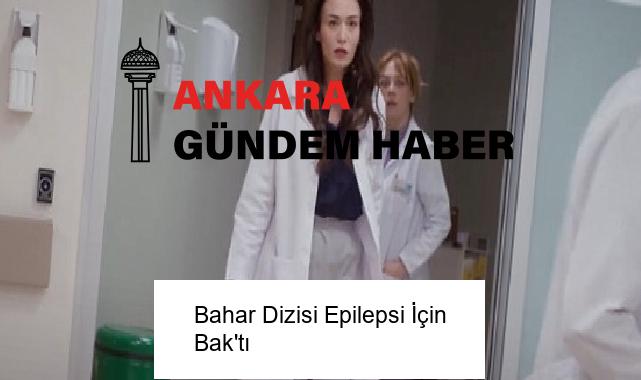Bahar Dizisi Epilepsi İçin Bak’tı
