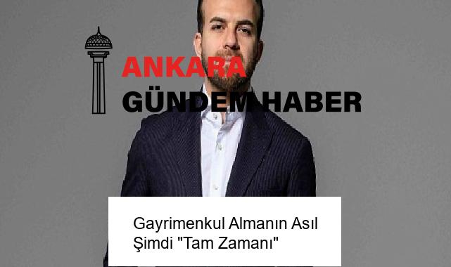 Gayrimenkul Almanın Asıl Şimdi “Tam Zamanı”