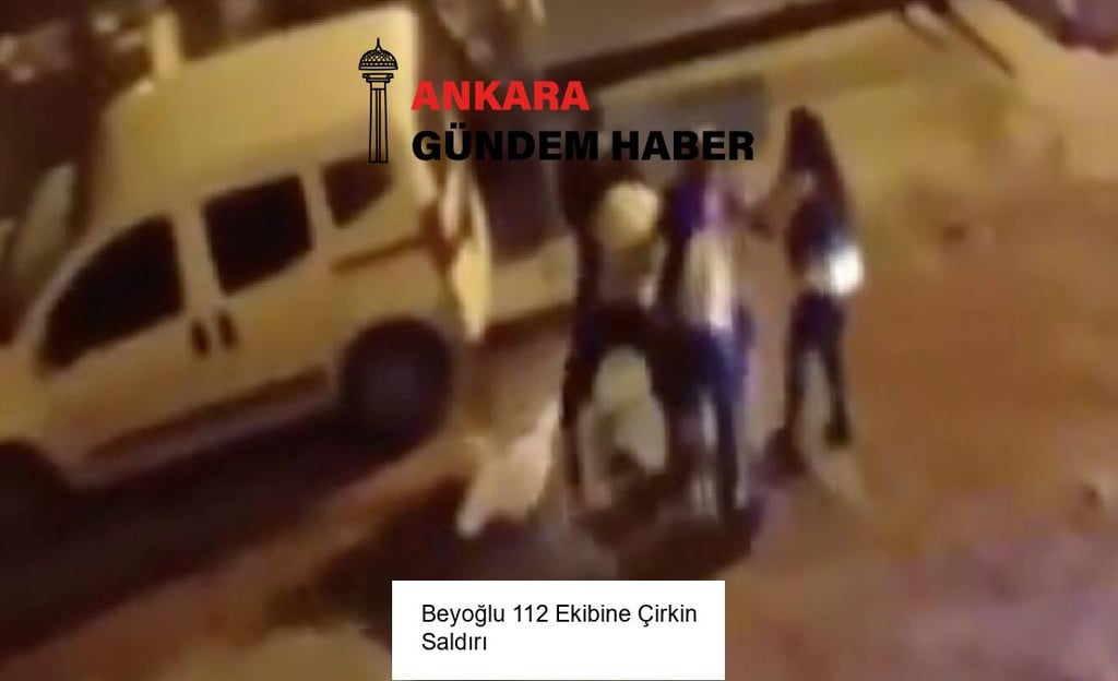 Beyoğlu 112 Ekibine Çirkin Saldırı