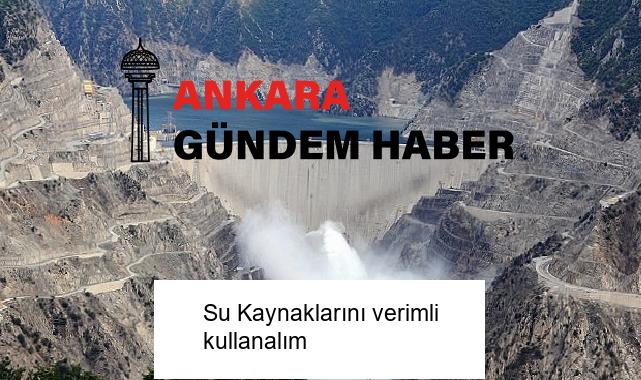 Su Kaynaklarını verimli kullanalım