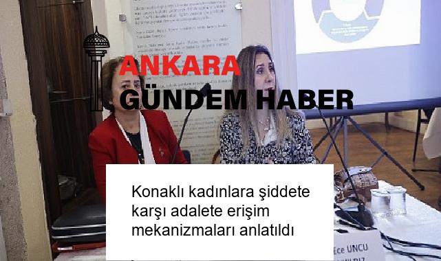 Konaklı kadınlara şiddete karşı adalete erişim mekanizmaları anlatıldı
