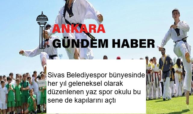 Sivas Belediyespor bünyesinde her yıl geleneksel olarak düzenlenen yaz spor okulu bu sene de kapılarını açtı